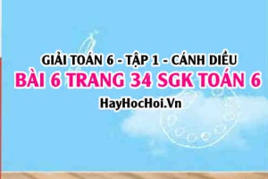 Giải bài 6 trang 34 Toán 6 Tập 1 SGK Cánh Diều